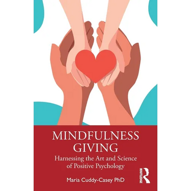 Mindfulness Giving: Harnessing the Art and Science of Positive Psychology