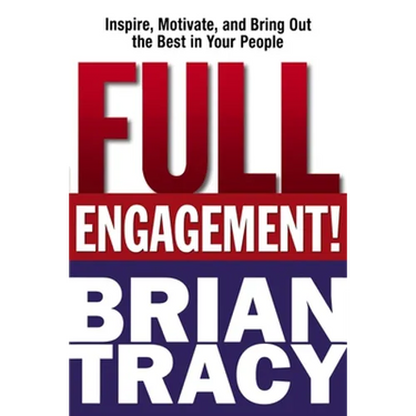 Full Engagement!: Inspire, Motivate, and Bring Out the Best in Your People