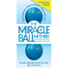 The Miracle Ball Method, Revised Edition: Relieve Your Pain, Reshape Your Body, Reduce Your Stress