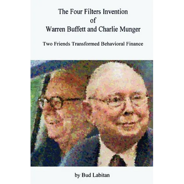 The Four Filters Invention of Warren Buffett and Charlie Munger