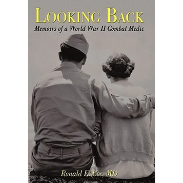 Looking Back: Memoirs of a World War II Combat Medic