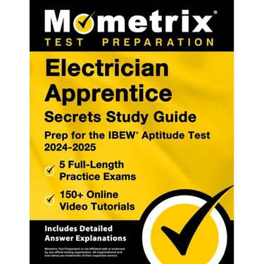 Electrician Apprentice Secrets Study Guide - 5 Full-Length Practice Exams, 150+ Online Video Tutorials, Prep for the Ibew Aptitude Test 2024-2025: [In