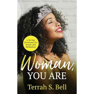 Woman, YOU ARE: A 30-Day Devotional for Prayer and Meditation