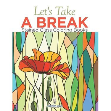 Let's Take A Break: Stained Glass Coloring Books