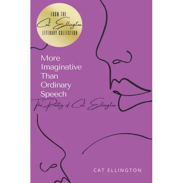 More Imaginative Than Ordinary Speech: The Poetry of Cat Ellington