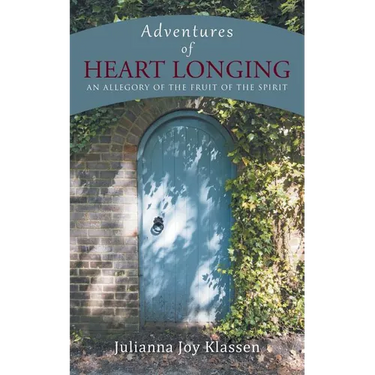 Adventures of Heart Longing: An Allegory of the Fruit of the Spirit