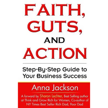 Faith, Guts and Action: A Step by Step Guide To Your Business Success