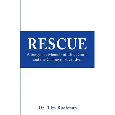 Rescue: A Surgeon's Memoir of Life, Death, and the Calling to Save Lives