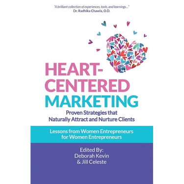 Heart-Centered Marketing: Proven Strategies That Naturally Attract and Nurture Clients
