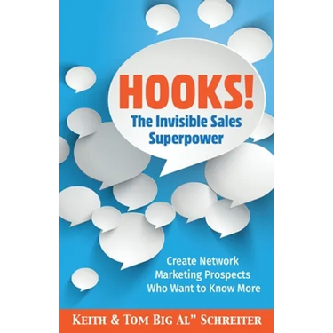 Hooks! The Invisible Sales Superpower: Create Network Marketing Prospects Who Want to Know More