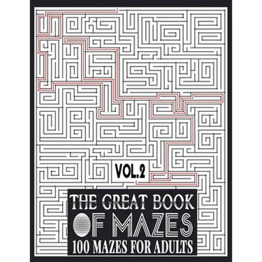 The Great Book of Mazes: 100 Mazes for Adults vol.2: Great way for Relaxing, Stress Relief and having fun. Complex Maze Books Adults. Challengi