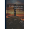 The Revival and its Lessons: A Collection of Fugitive Papers, Having Reference to the Great Awakenin