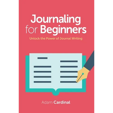 Journaling For Beginners: Unlock the Power of Journal Writing