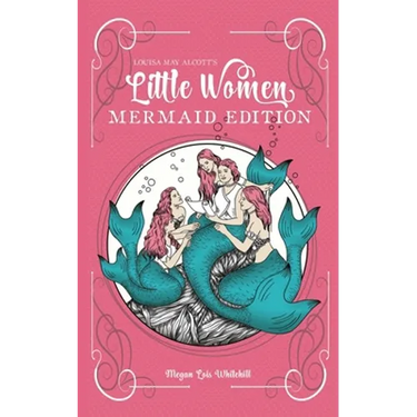 Little Women Mermaid Edition: Classics as Mermaid Books