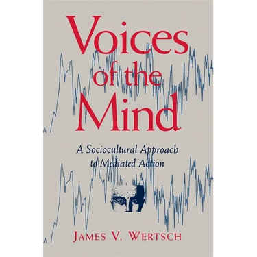 Voices of the Mind: Sociocultural Approach to Mediated Action