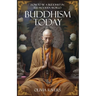 Buddhism Today: How to Be a Buddhist in the Modern World