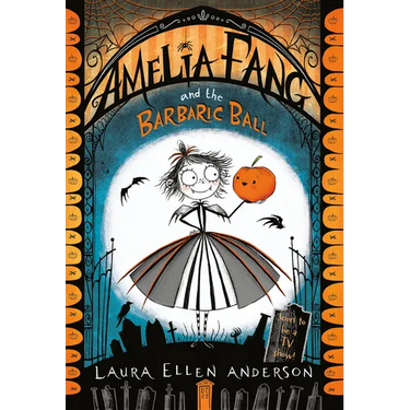 Amelia Fang and the Barbaric Ball