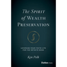 The Spirit of Wealth Preservation: Leverage Your Finite Life for the Infinite Good