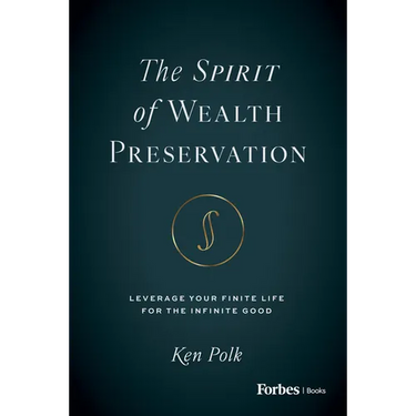 The Spirit of Wealth Preservation: Leverage Your Finite Life for the Infinite Good