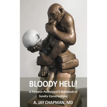 Bloody Hell!: A Forensic Pathologist's Notebook of Sundry Conversations