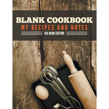 Blank Cookbook My Recipes And Notes: Big Book Edition