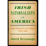 Irish Nationalists in America: The Politics of Exile, 1798-1998