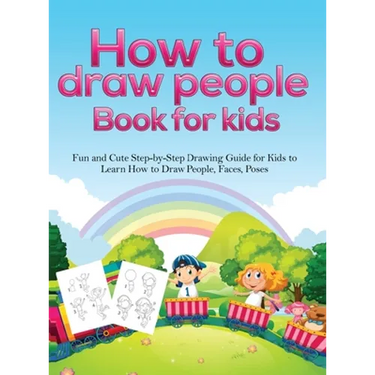 How To Draw People Book For Kids: A Fun and Cute Step-by-Step Drawing Guide for Kids to Learn How to Draw People, Faces, Poses