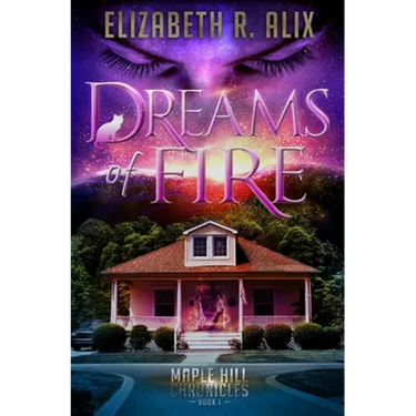 Dreams of Fire: Maple Hill Chronicles Book 1