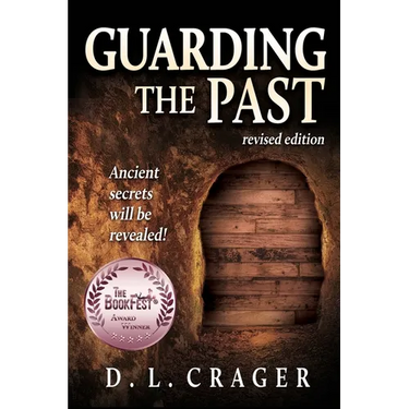 Guarding the Past, Revised Edition: Ancient Secrets Will Be Revealed!