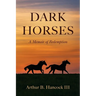 Dark Horses: A Memoir of Redemption