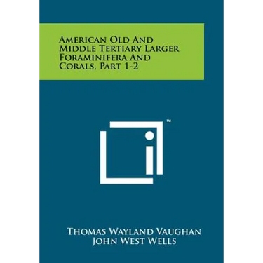 American Old and Middle Tertiary Larger Foraminifera and Corals, Part 1-2