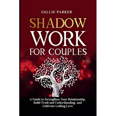 Shadow Work for Couples: A Guide to Strengthen Your Relationship, Build Trust and Understanding, and Cultivate Lasting Love: Downloadable Couples Shad