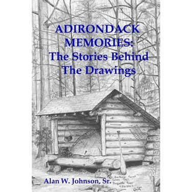 Adirondack Memories: The Stories Behind The Drawings