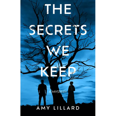 The Secrets We Keep: A Mystery