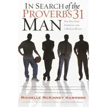 In Search of the Proverbs 31 Man: The One God Approves and a Woman Wants