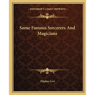 Some Famous Sorcerers And Magicians