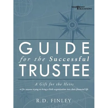 Guide for the Successful Trustee: A Gift for the Heirs