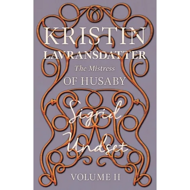 The Mistress of Husaby;Kristin Lavransdatter - Volume II
