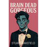 Brain Dead Gorgeous