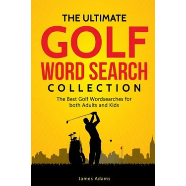 The Ultimate Golf Word Search Collection: The Best Golf Wordsearches for Both Adults and Kids