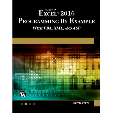 Microsoft Excel 2016 Programming by Example with Vba, XML, and ASP