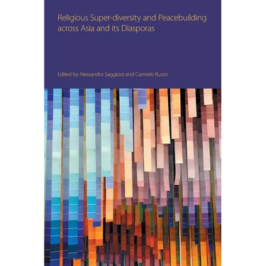 Religious Super-Diversity and Peacebuilding Across Asia and Its Diasporas