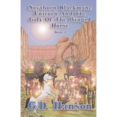 Naythorn Blackmane Unicorn and the Gift of the Winged Horse: Book 3