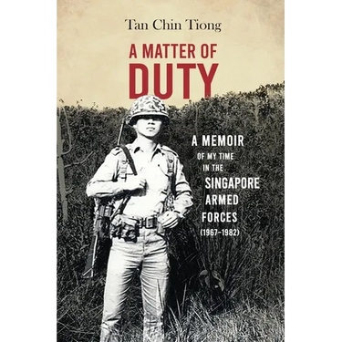 A Matter of Duty: A Memoir of My Time in the Singapore Armed Forces (1967-1982)