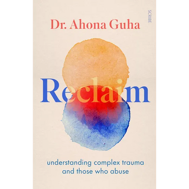 Reclaim: Understanding Complex Trauma and Those Who Abuse