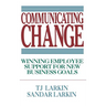 Communicating Change: Winning Employee Support for New Business Goals