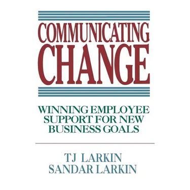 Communicating Change: Winning Employee Support for New Business Goals