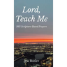 Lord, Teach Me: 365 Scripture-Based Prayers