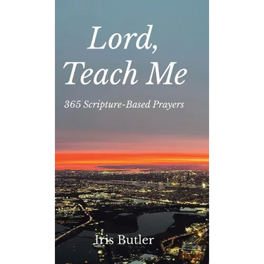 Lord, Teach Me: 365 Scripture-Based Prayers
