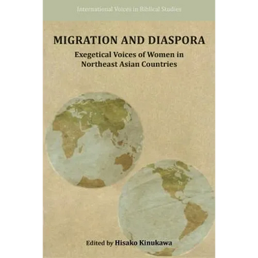 Migration and Diaspora: Exegetical Voices of Women in Northeast Asian Countries